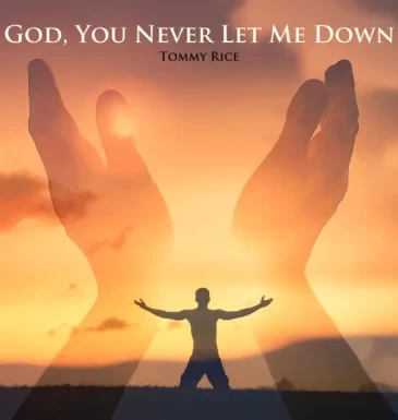 God You Never Let Me Down God You Never Let Me Down