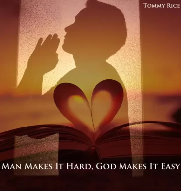 Man Makes It Hard God Makes It Easy Man Makes It Hard God Makes It Easy